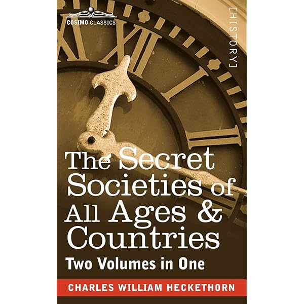 Secret Societies of All Ages and Countries: Heckethorn, Charles W
